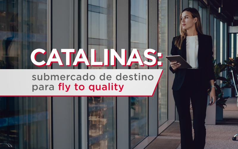 Catalinas: submercado de destino para fly to quality