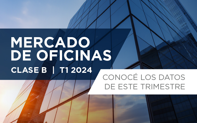 Mercado de Oficinas | Clase B – 1er trimestre 2024